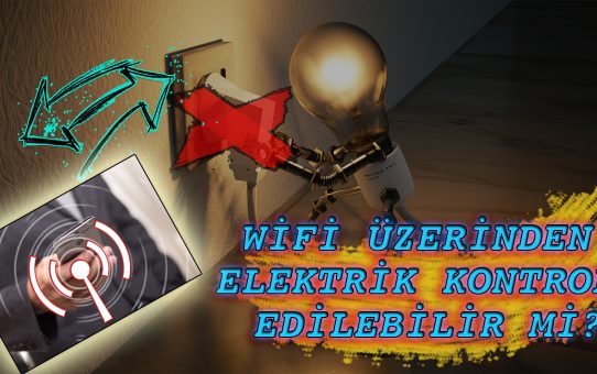 Elektriği Wifi Üzerinden Nasıl Kontrol Ederiz?