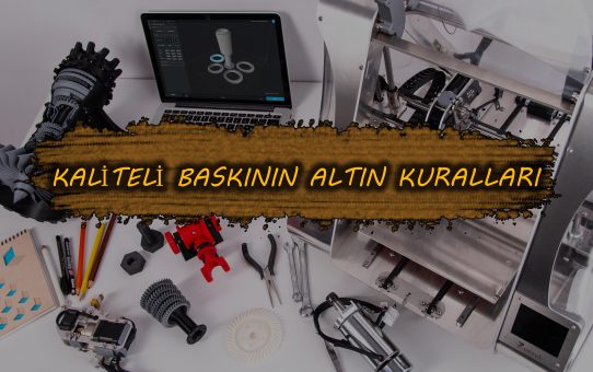 3D Printer İle Kaliteli Baskı Alabilme İpuçları