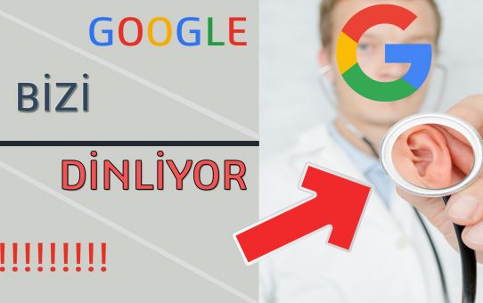 Google Bizi Dinliyor | Kanıtlarıyla Birlikte